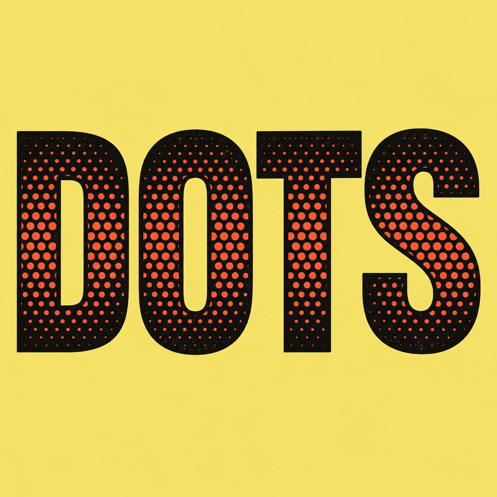 DOTS in four complete block capitals on butter yellow, with restrained vermilion halftone dots inside the letter faces