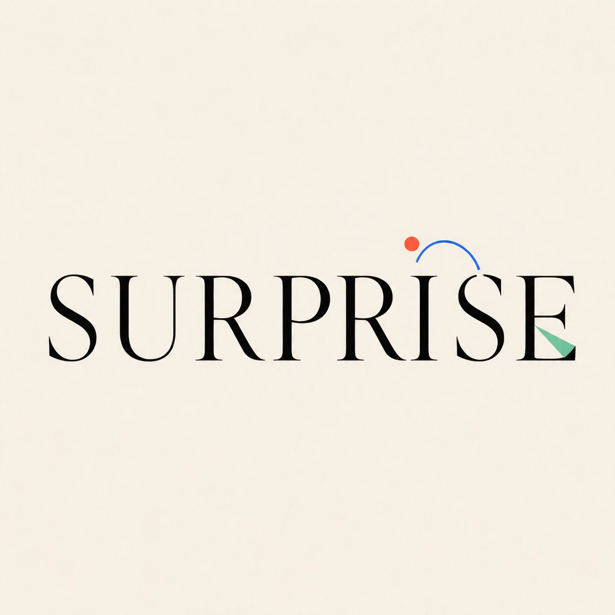 SURPRISE: The unexpected works best when everything else looks calm.